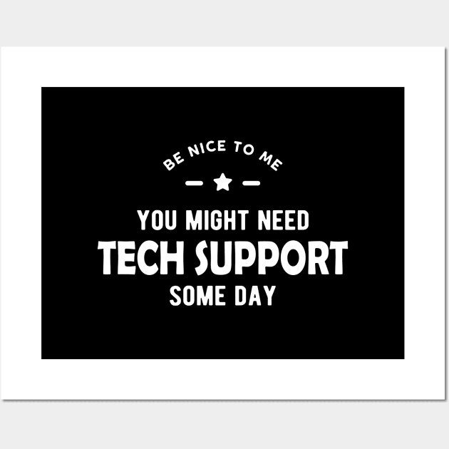 Tech Support - Be nice to me you might need tech support some day Wall Art by KC Happy Shop